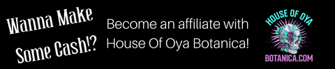 Get Paid to Promote House of Oya Botanica produts!