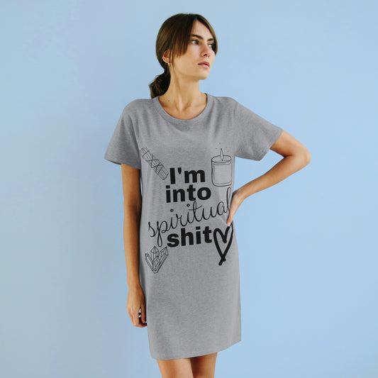 I'm into Spiritual Shit Organic T-Shirt Dress