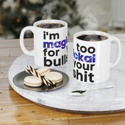 I'm too magickal for your bullshit Mugs (11oz15oz20oz)