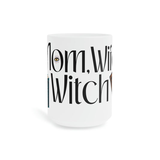 Mom, Wife Witch Ceramic Mugs (11oz15oz20oz)